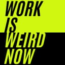 Work Is Weird Now