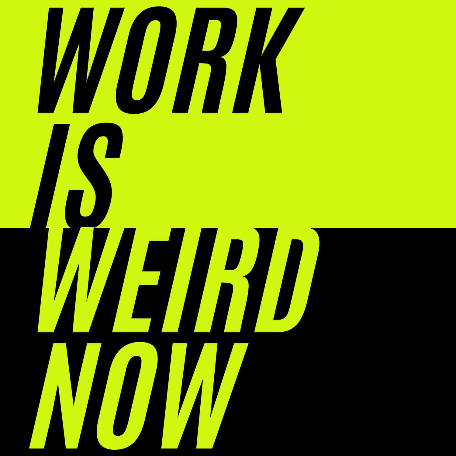 Work Is Weird Now
